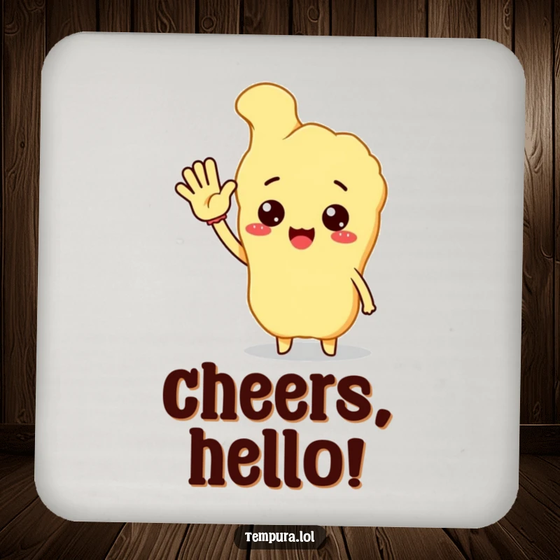 Funny tempura character giving an enthusiastic wave hello, a humorous drink coaster for welcoming guests.