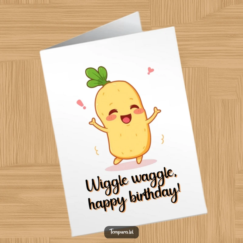 Funny Free Printable Birthday Card featuring a tempura vegetable character happily wiggling with pure delight, celebrating a birthday.